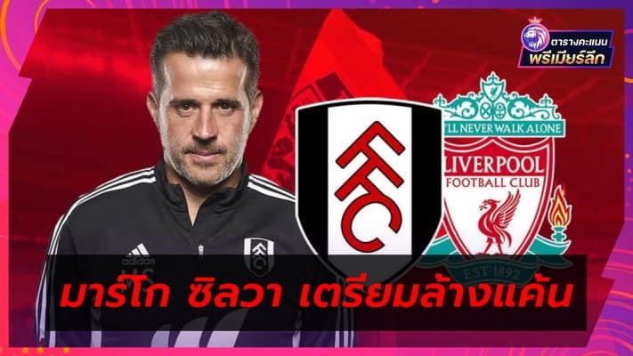 Fulham Marco Silva amends Liverpool next match